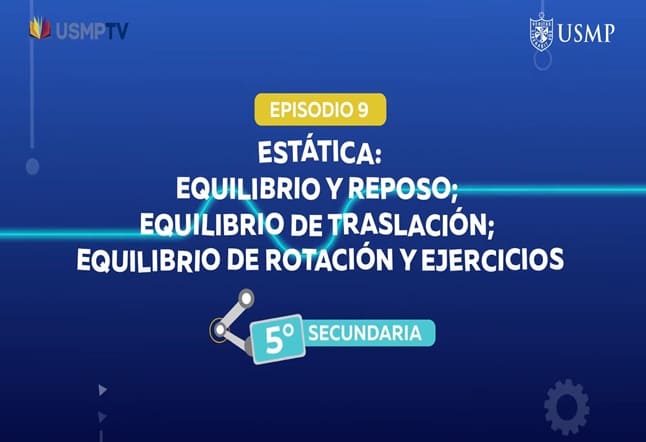 Capítulo N° 9 - Estática: Equilibrio y reposo; Equilibrio de traslación; equilibrio de rotación y ejercicios